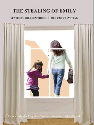 The Stealing of Emily: (Fate of Children Through Our Court) by Martin Newbold 